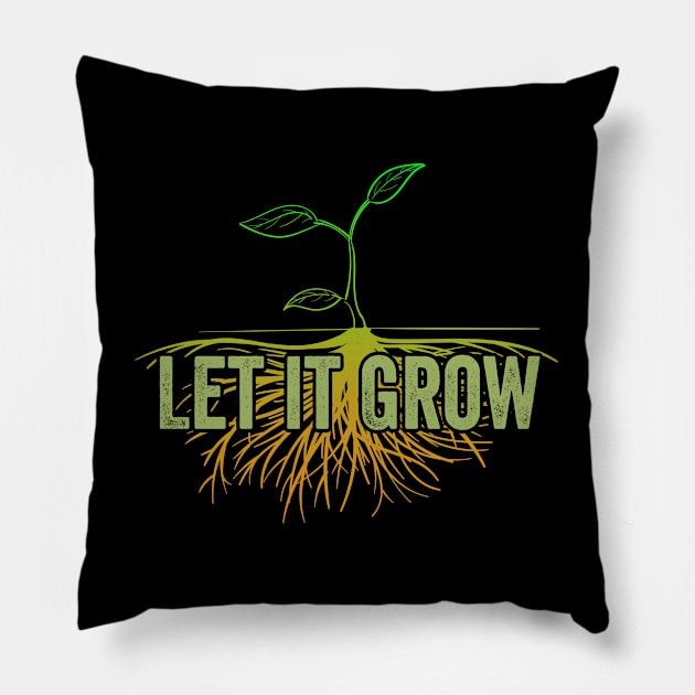Gardening - Let It Grow Pillow by Kudostees