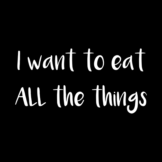 I Want to Eat All the Things by DANPUBLIC