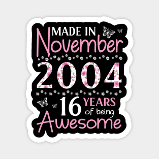 Made In November 2004 Happy Birthday 16 Years Of Being Awesome To Me You Mom Sister Wife Daughter Magnet