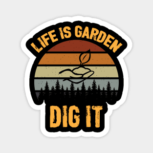 Life Is Garden Dig It Magnet