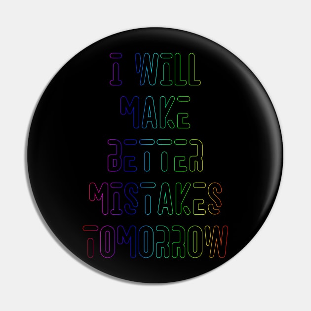 Better Mistakes Funny Design Pin by Jahaziel Sandoval