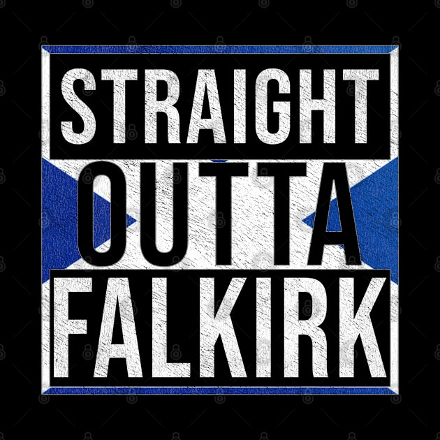 Straight Outta Falkirk - Gift for Scot, Scotsmen, Scotswomen, From Falkirk in Scotland Scottish by Country Flags