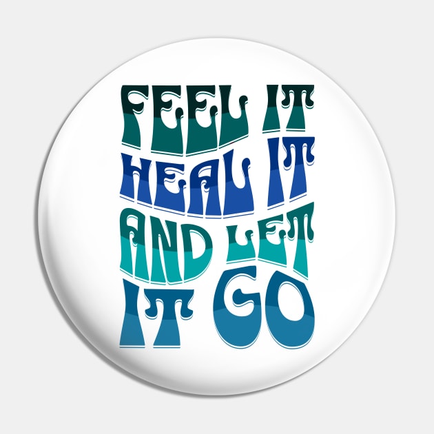 FEEL IT, HEAL IT, AND LET IT GO Pin by Tripnotic