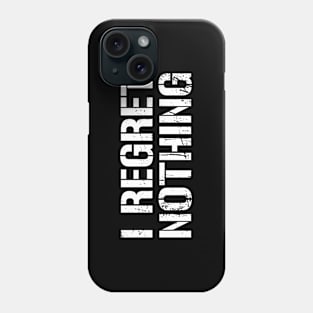 I Regret Nothing - Vintage White Text Phone Case