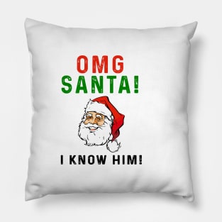 OMG Santa I Know Him Pillow