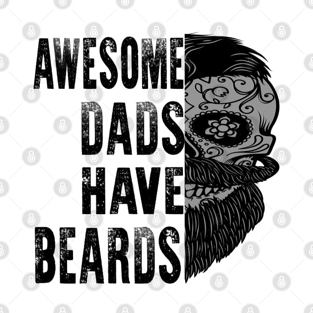 Fathers Day Awesome Dads Have Beards by raeex