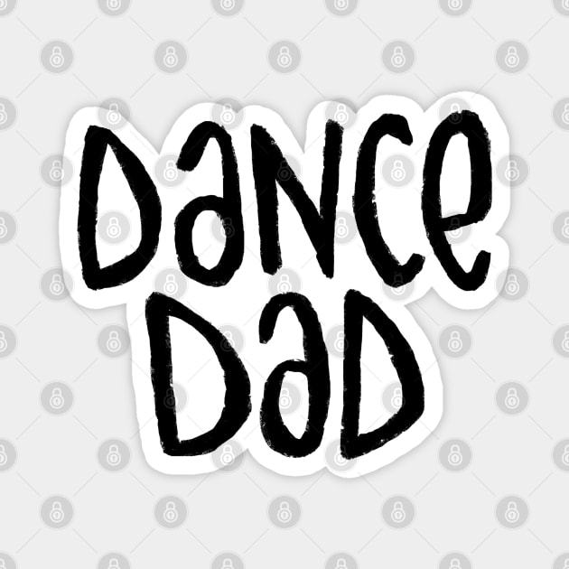 Dance Dad, Typography for Dance Dad Magnet by badlydrawnbabe