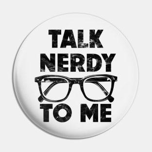 Talk Nerdy To Me Pin