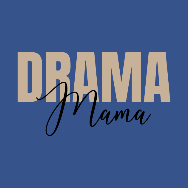 Drama Mama by RefinedApparelLTD