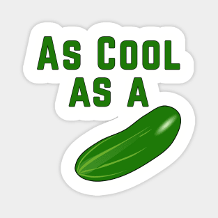 As Cool As a Cucumber Magnet