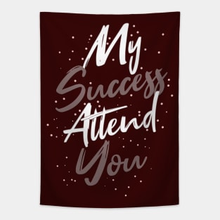 Typography Quote: My Success Attend You Tapestry