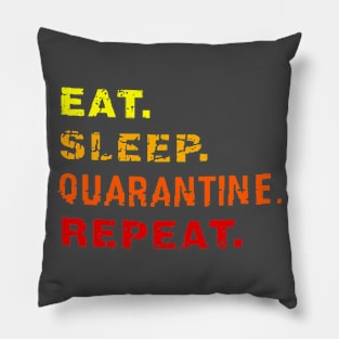 eat, sleep, quarantine, repeat Pillow