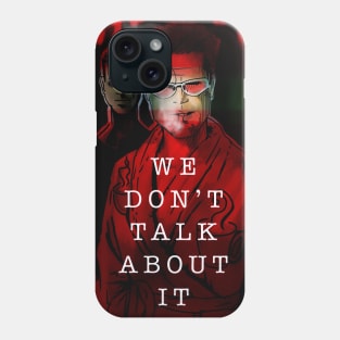 We don’t talk about it Phone Case