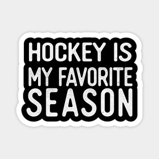 Hockey Is My Favorite Season Magnet