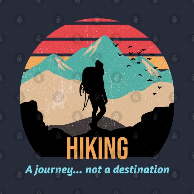 Hiking A Journey... Not a Destination by Batcat Apparel