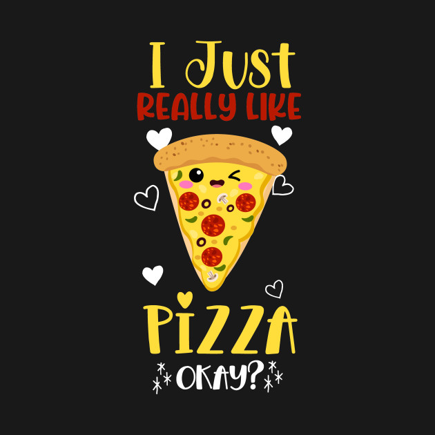 Disover i just really like Pizza okay? - Pizza - T-Shirt