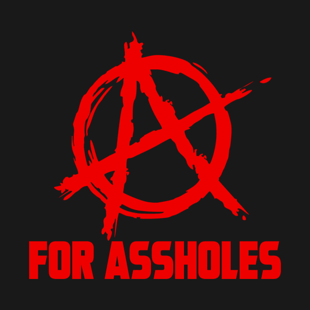 A FOR ASSHOLES by theanomalius_merch