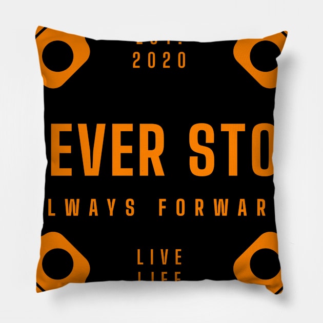 Never Stop. Always Forward. Pillow by Live Life Motivated