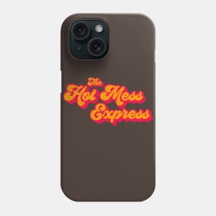 All Aboard the Hot Mess Express Phone Case