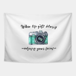 When life gets blurry... adjust your focus Tapestry