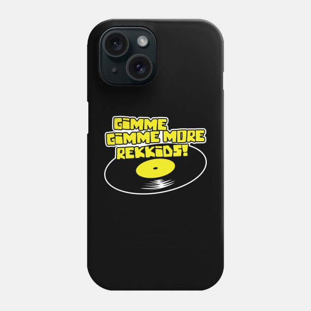 Gimme Gimme More Rekkids! Phone Case by artwork-a-go-go