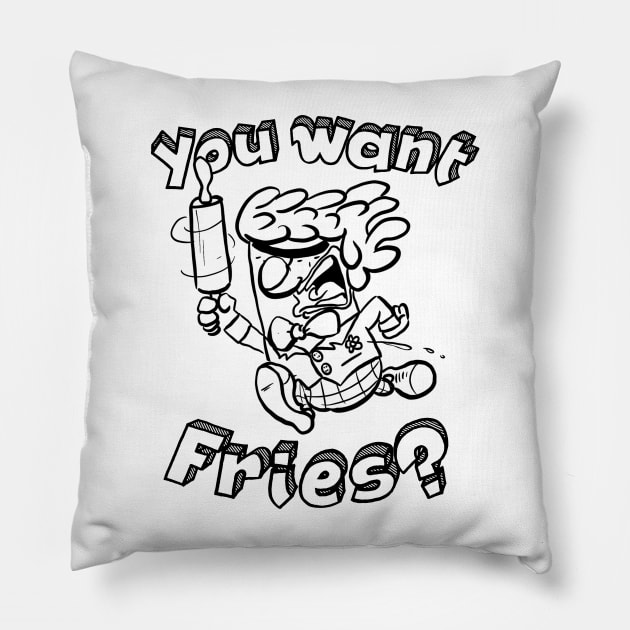 You Want Fries? Pillow by Kev Brett Designs