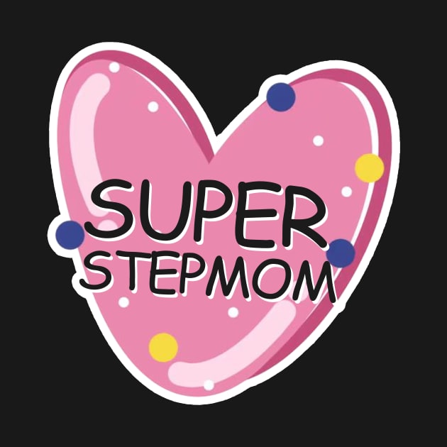 Super Stepmom Best Stepmom Ever by LycheeDesign