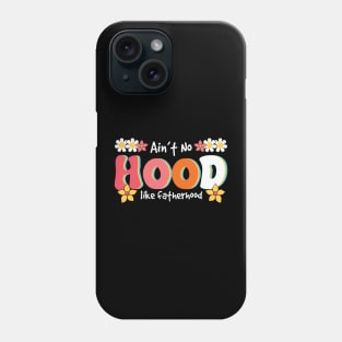 No Hood like fatherhood retro groovy funny design Phone Case