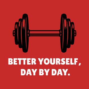 Better Yourself, Day By Day. Workout T-Shirt