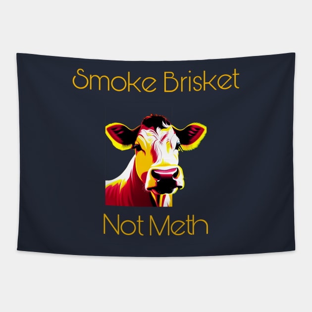 Smoke Brisket Not Meth Tapestry by r.abdulazis