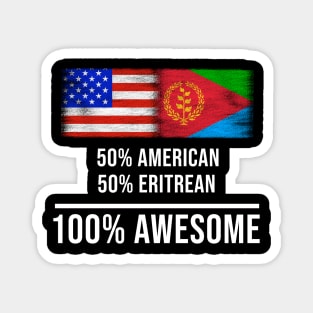 50% American 50% Eritrean 100% Awesome - Gift for Eritrean Heritage From Eritrea Magnet