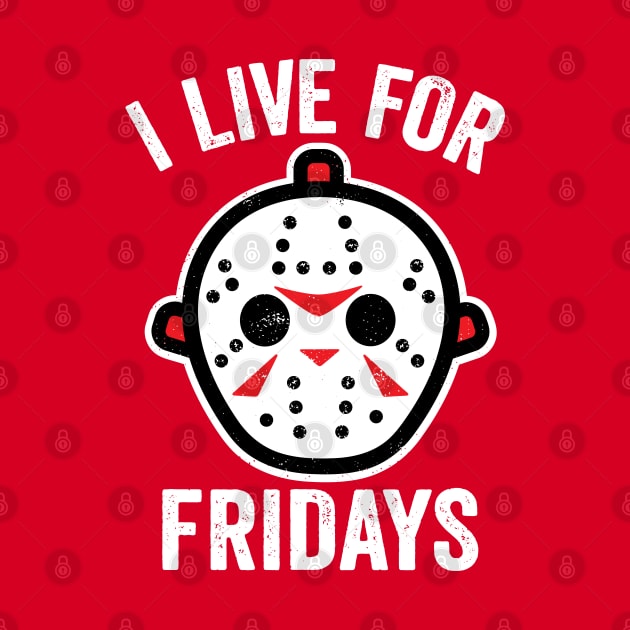 I Live For Fridays by DetourShirts