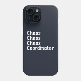 CHAOS COORDINATOR ORGINIAL GIFT Phone Case