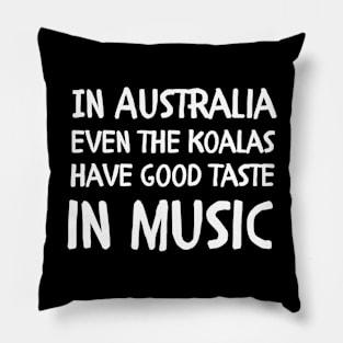 In Australia even the koalas have good taste in music Pillow