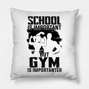 funny School Is Important But Gym Is Importanter athletes aesthetic Pillow