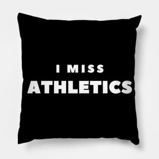 I MISS ATHLETICS Pillow