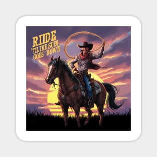 Cowboy Ride till the sun goes down Magnet