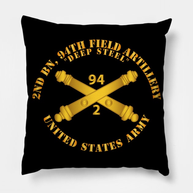 2nd Bn, 94th Field Artillery Regiment - Deep Steel w Arty Branch Pillow by twix123844