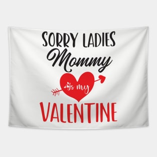 sorry ladies mommy is my valentine Tapestry