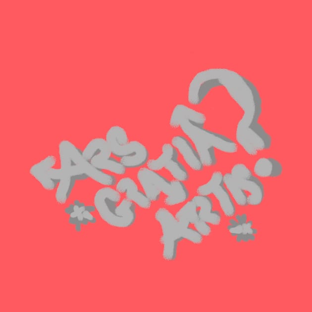 Maker Space Graffiti Graphic - "Ars Gratia Artis?" by LochNestFarm