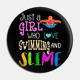 Just A Girl Who Loves Swimming And Slime Pin