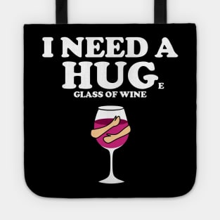 I need a huge glass of wine Tote