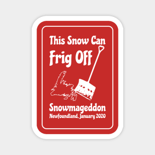 This Snow Can Frig Off || Snowmageddon || Newfoundland and Labrador Shirt Magnet