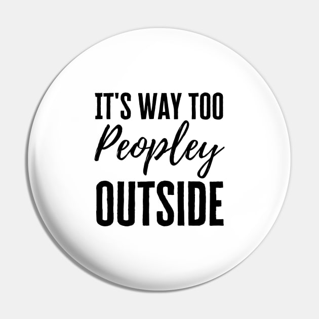 It's Too Peopley Pin by HobbyAndArt