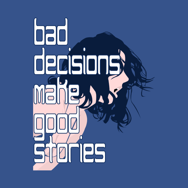 Bad Decisions by bowchomackellar