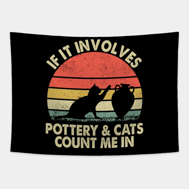 If it involves Pottery and Cats - Cats and Pottery Lovers Tapestry by Wakzs3Arts