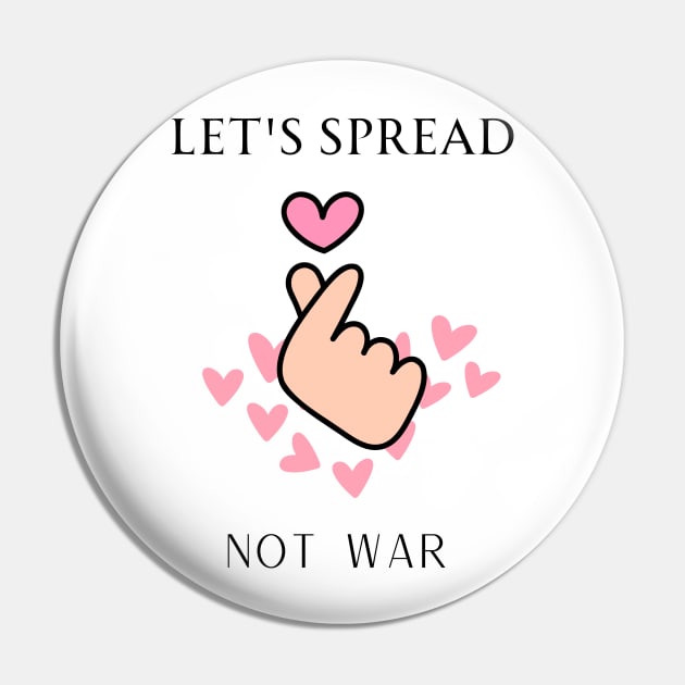 let's spread love not war Pin by Srichusa