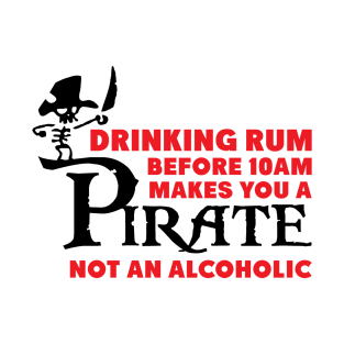 Drinking rum before 10 a.m. T-Shirt