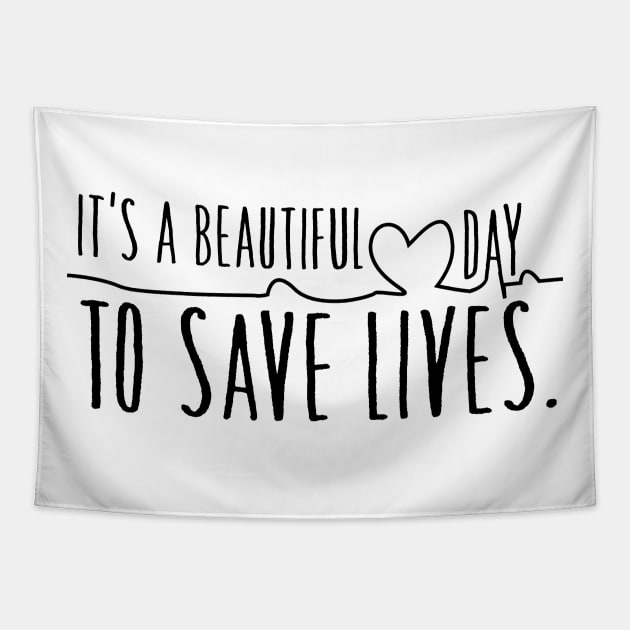 it's a beautiful day to save lives Tapestry by animericans