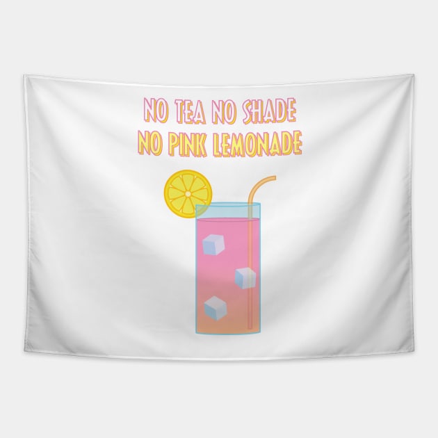 No Tea, No Shade, No Pink Lemonade Tapestry by discomethlab